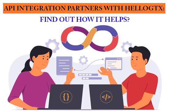 API Integration Partners With helloGTX: Find Out How It Helps?